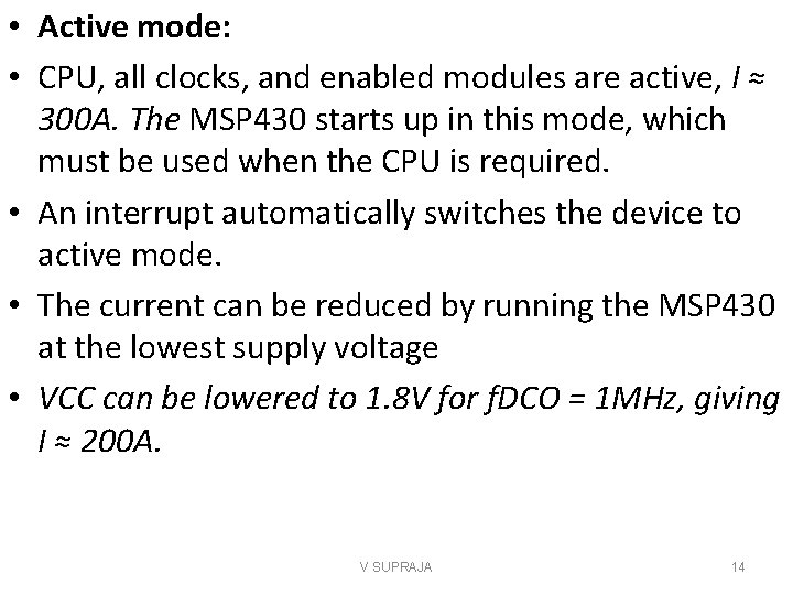  • Active mode: • CPU, all clocks, and enabled modules are active, I