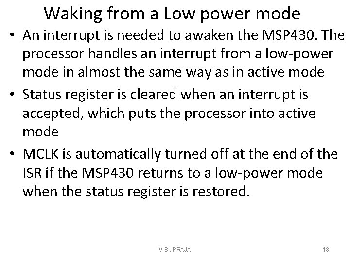 Waking from a Low power mode • An interrupt is needed to awaken the