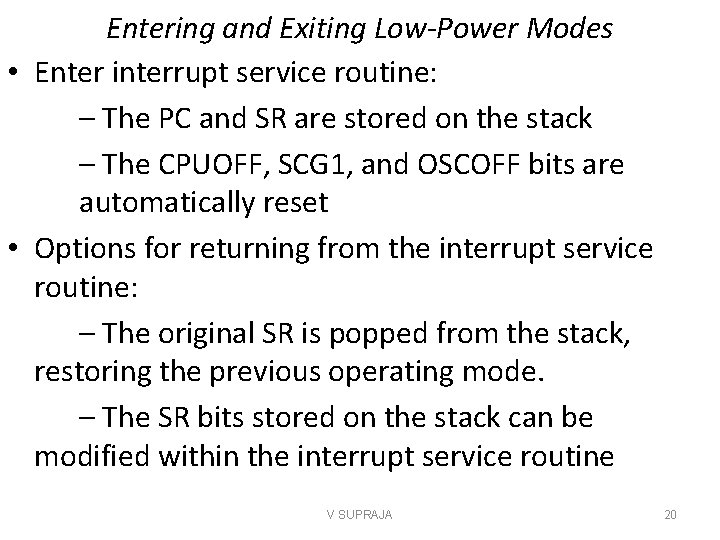 Entering and Exiting Low-Power Modes • Enter interrupt service routine: – The PC and