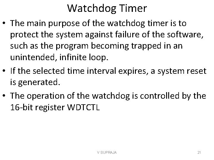 Watchdog Timer • The main purpose of the watchdog timer is to protect the