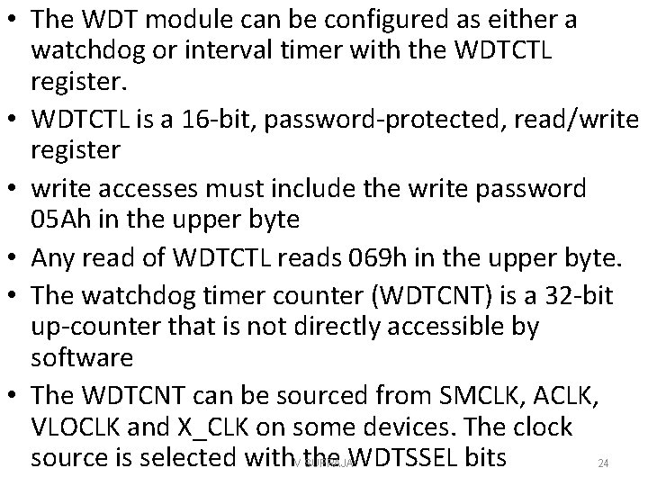  • The WDT module can be configured as either a watchdog or interval