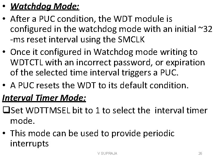  • Watchdog Mode: • After a PUC condition, the WDT module is configured