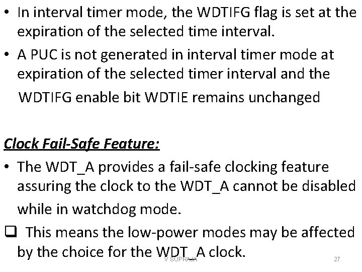  • In interval timer mode, the WDTIFG flag is set at the expiration