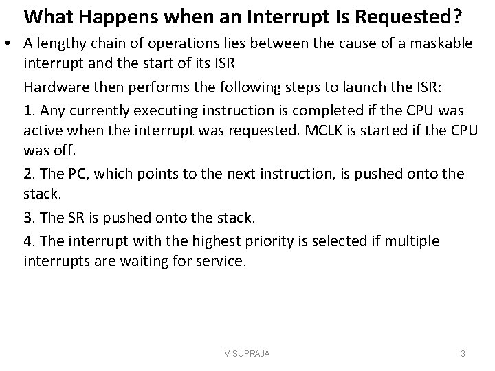 What Happens when an Interrupt Is Requested? • A lengthy chain of operations lies