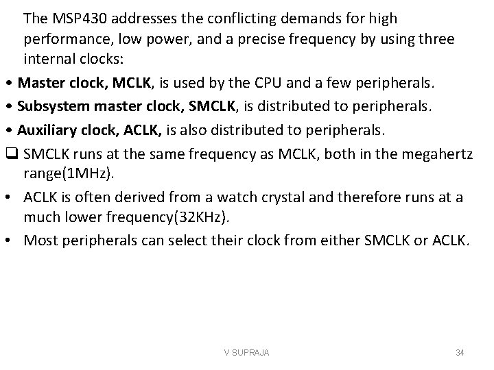 The MSP 430 addresses the conflicting demands for high performance, low power, and a