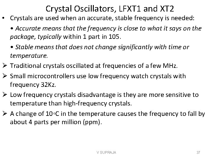 Crystal Oscillators, LFXT 1 and XT 2 • Crystals are used when an accurate,