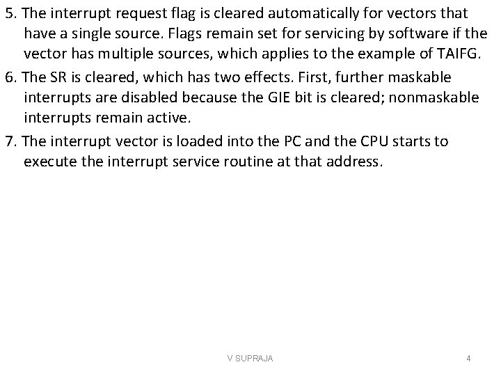 5. The interrupt request flag is cleared automatically for vectors that have a single