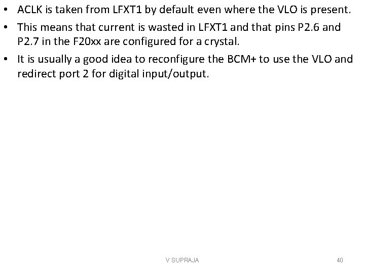  • ACLK is taken from LFXT 1 by default even where the VLO