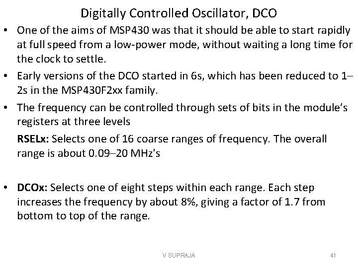 Digitally Controlled Oscillator, DCO • One of the aims of MSP 430 was that