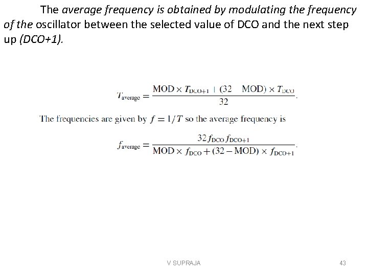 The average frequency is obtained by modulating the frequency of the oscillator between the