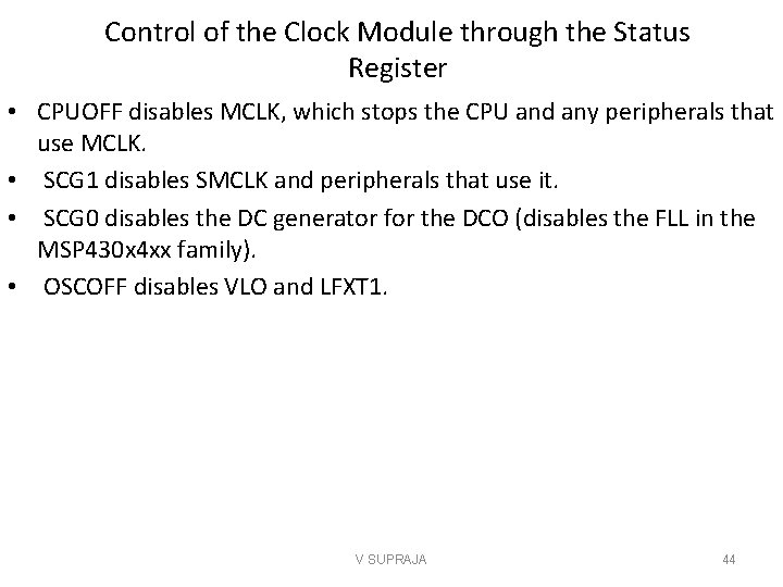 Control of the Clock Module through the Status Register • CPUOFF disables MCLK, which