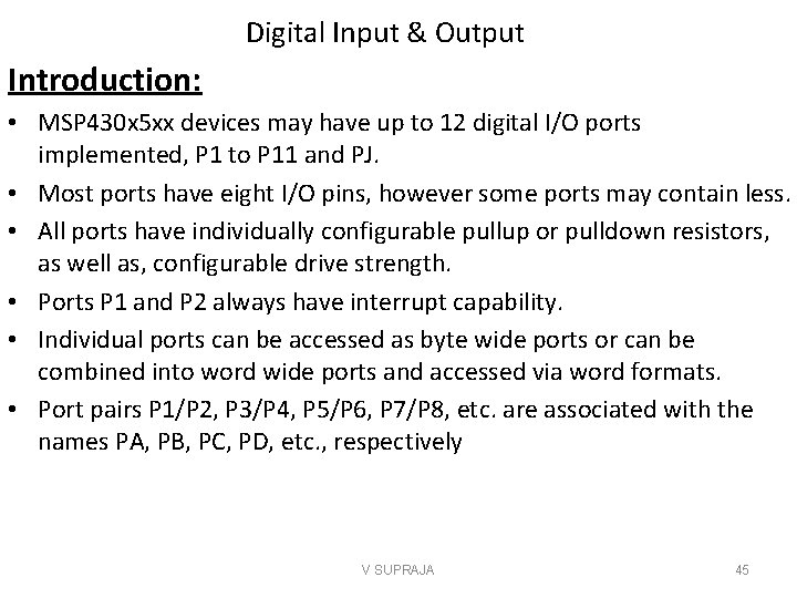 Digital Input & Output Introduction: • MSP 430 x 5 xx devices may have