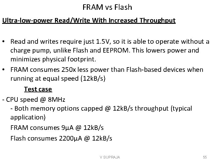 FRAM vs Flash Ultra-low-power Read/Write With Increased Throughput • Read and writes require just