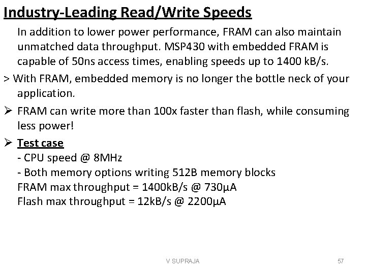 Industry-Leading Read/Write Speeds In addition to lower performance, FRAM can also maintain unmatched data