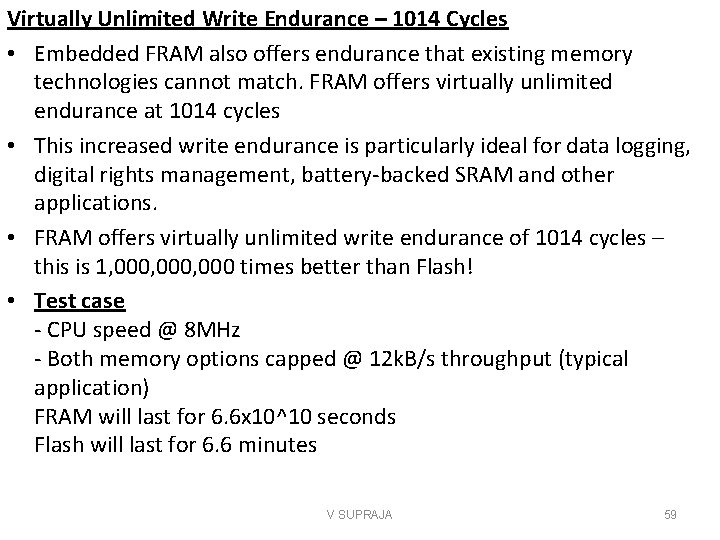 Virtually Unlimited Write Endurance – 1014 Cycles • Embedded FRAM also offers endurance that