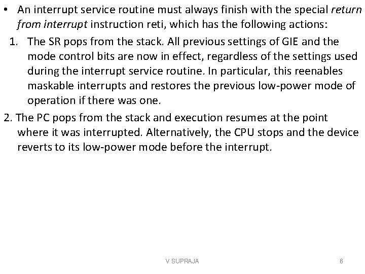  • An interrupt service routine must always finish with the special return from