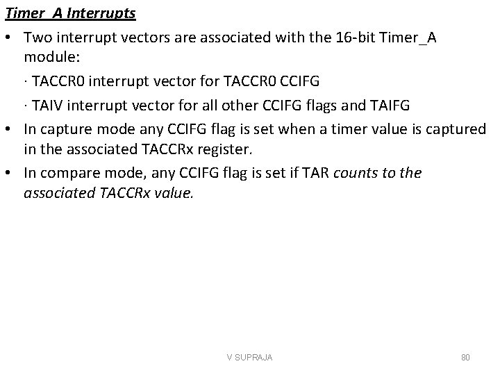 Timer_A Interrupts • Two interrupt vectors are associated with the 16 -bit Timer_A module: