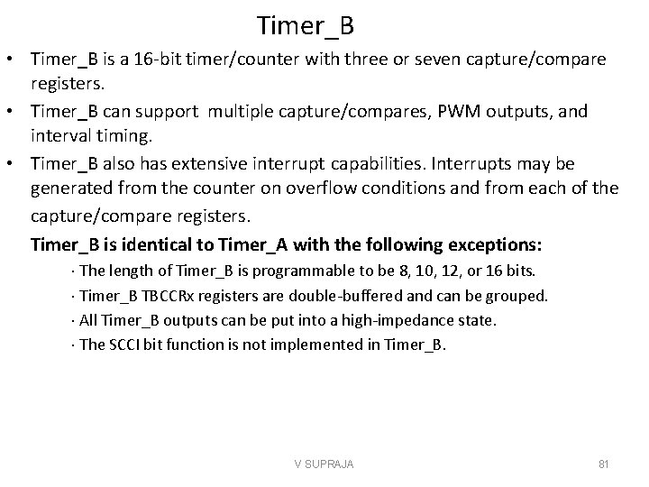 Timer_B • Timer_B is a 16 -bit timer/counter with three or seven capture/compare registers.