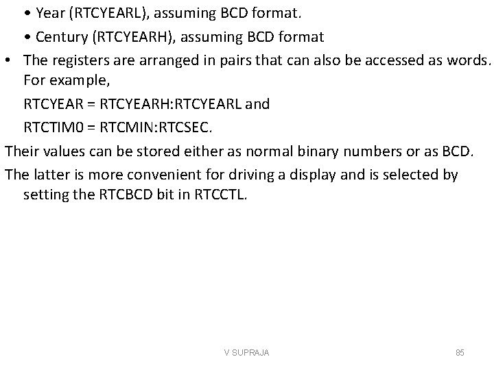  • Year (RTCYEARL), assuming BCD format. • Century (RTCYEARH), assuming BCD format •