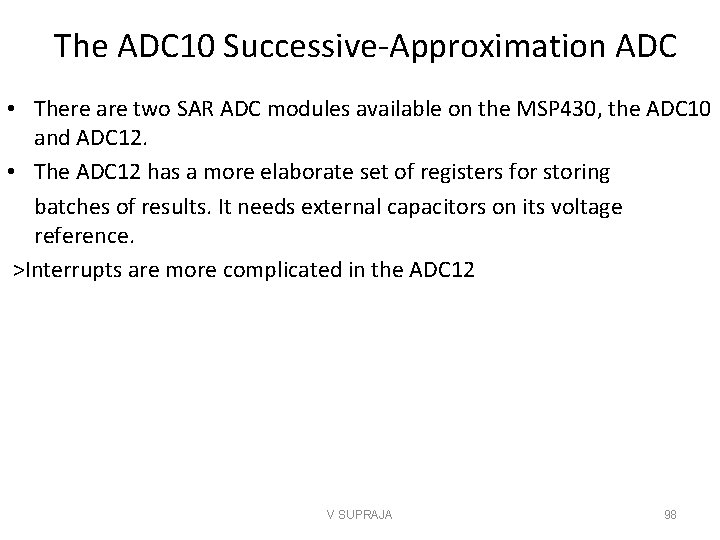 The ADC 10 Successive-Approximation ADC • There are two SAR ADC modules available on