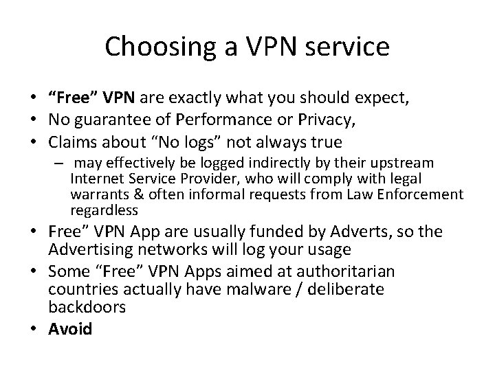 Choosing a VPN service • “Free” VPN are exactly what you should expect, •