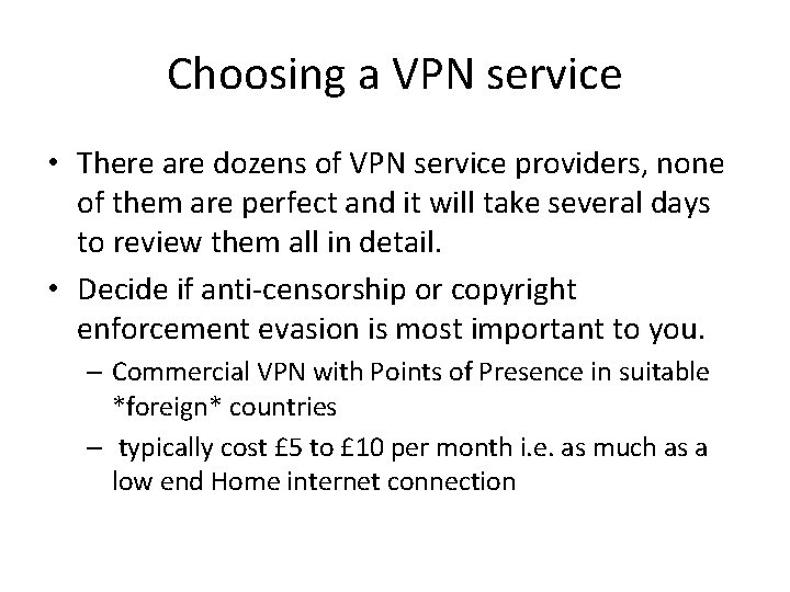 Choosing a VPN service • There are dozens of VPN service providers, none of