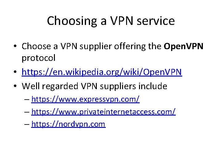Choosing a VPN service • Choose a VPN supplier offering the Open. VPN protocol