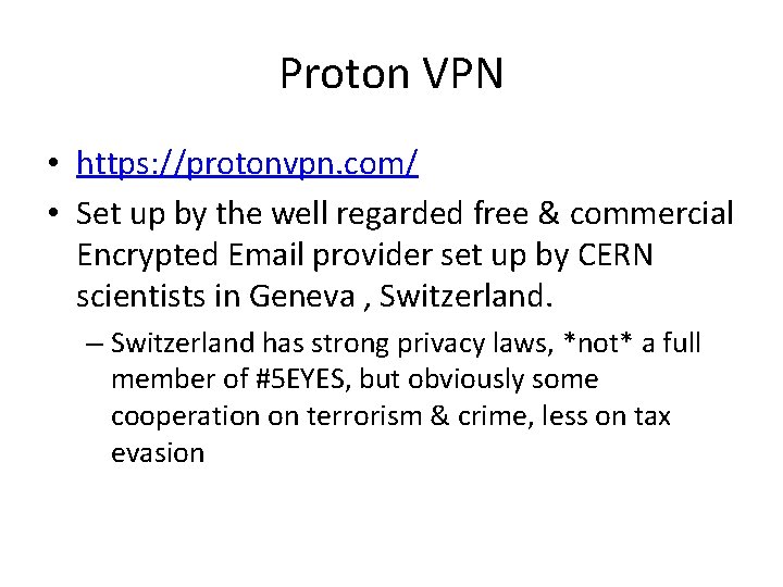 Proton VPN • https: //protonvpn. com/ • Set up by the well regarded free