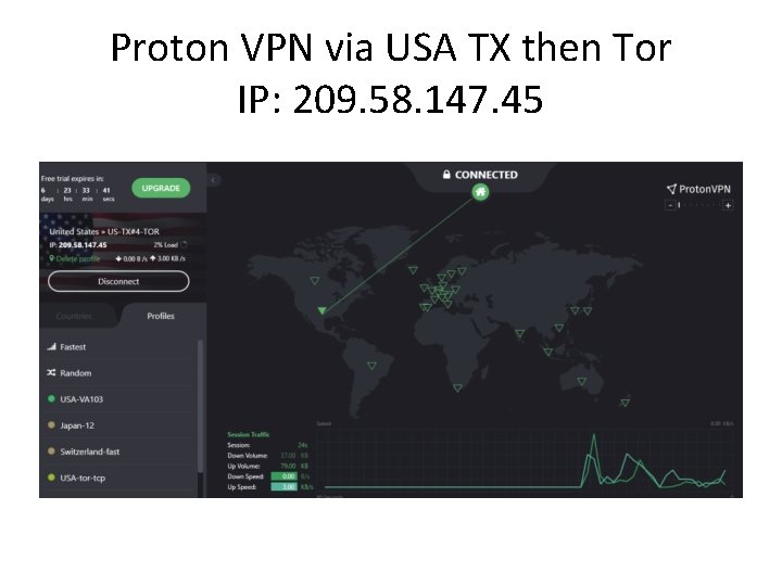 Proton VPN via USA TX then Tor IP: 209. 58. 147. 45 