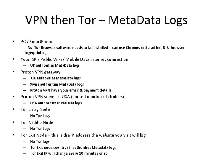 VPN then Tor – Meta. Data Logs • PC / Smart. Phone – No