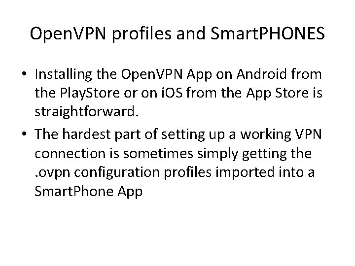 Open. VPN profiles and Smart. PHONES • Installing the Open. VPN App on Android