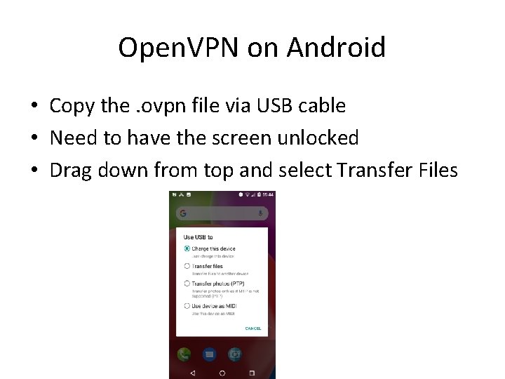 Open. VPN on Android • Copy the. ovpn file via USB cable • Need