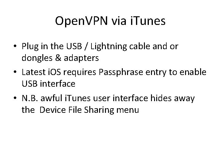 Open. VPN via i. Tunes • Plug in the USB / Lightning cable and