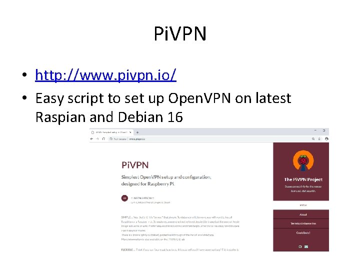 Pi. VPN • http: //www. pivpn. io/ • Easy script to set up Open.