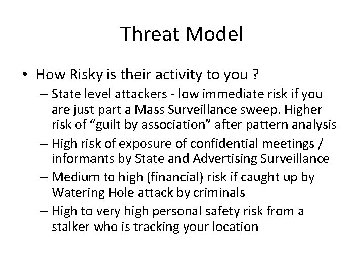 Threat Model • How Risky is their activity to you ? – State level