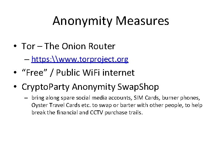 Anonymity Measures • Tor – The Onion Router – https: \www. torproject. org •