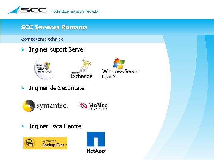 Technology Solutions Provider SCC Services Romania Competente tehnice • Inginer suport Server • Inginer