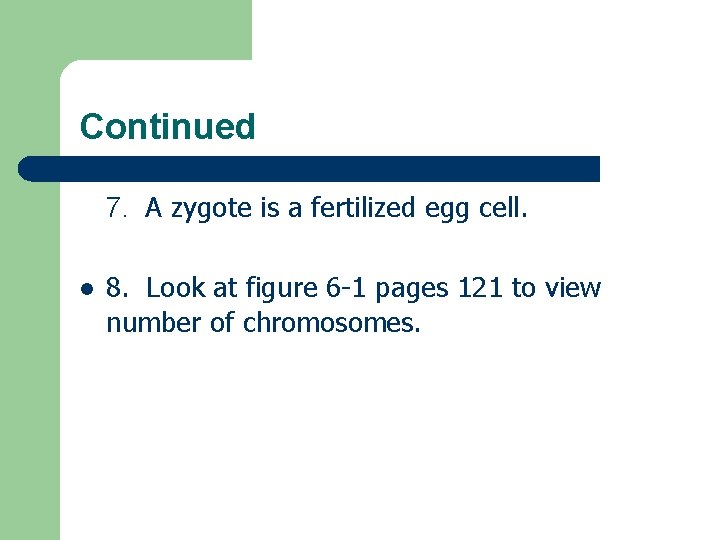 Continued 7. A zygote is a fertilized egg cell. l 8. Look at figure