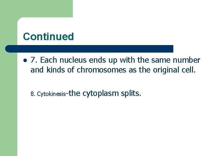 Continued l 7. Each nucleus ends up with the same number and kinds of