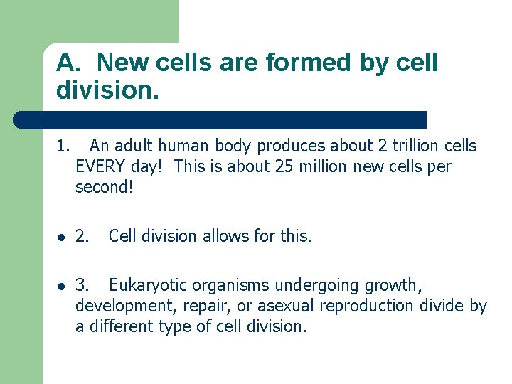 A. New cells are formed by cell division. 1. An adult human body produces