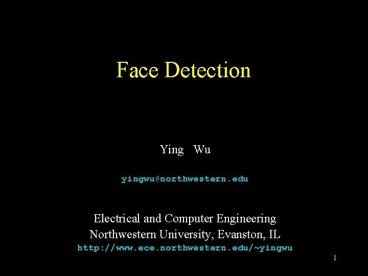 Face Detection Ying Wu yingwunorthwestern edu Electrical and