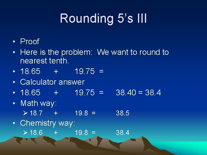 Rounding 5’s III • Proof • Here is the problem: We want to round