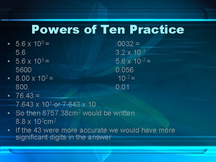 Powers of Ten Practice • 5. 6 x 100 =. 0032 = 5. 6