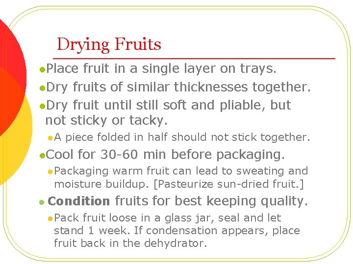 Drying Fruits l. Place fruit in a single layer on trays. l. Dry fruits
