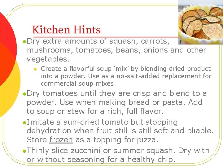 Kitchen Hints l. Dry extra amounts of squash, carrots, mushrooms, tomatoes, beans, onions and