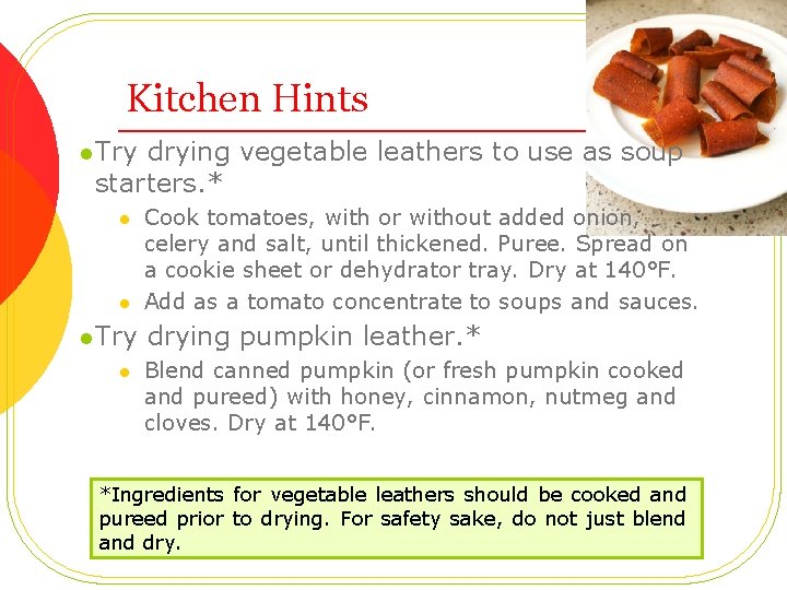 Kitchen Hints l Try drying vegetable leathers to use as soup starters. * l