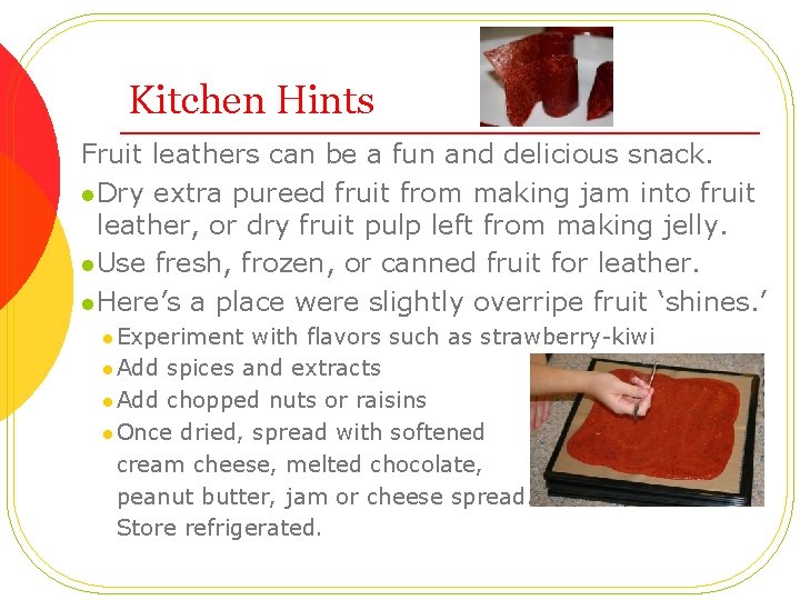 Kitchen Hints Fruit leathers can be a fun and delicious snack. l Dry extra