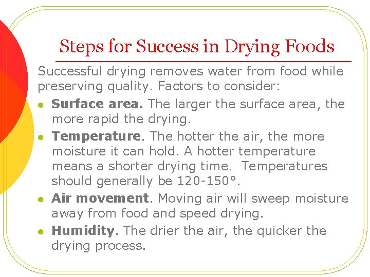 Steps for Success in Drying Foods Successful drying removes water from food while preserving