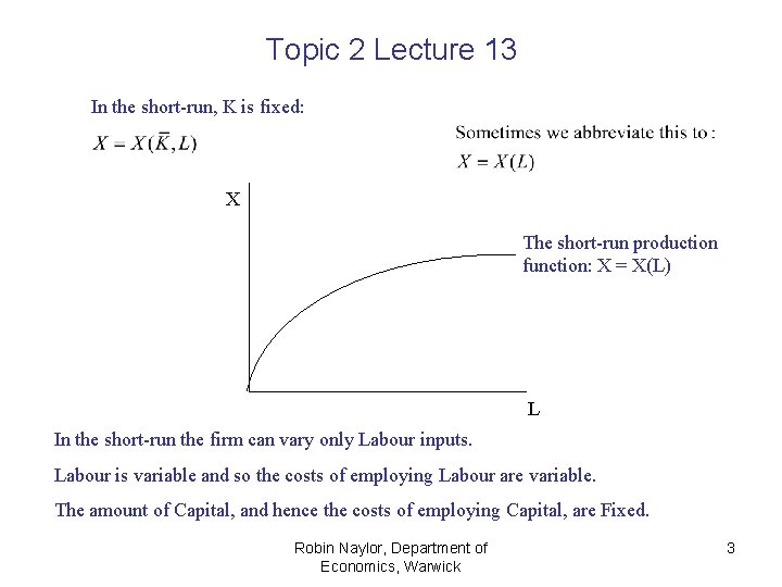 Topic 2 Lecture 13 In the short-run, K is fixed: X The short-run production