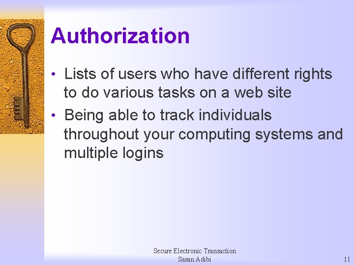 Authorization • Lists of users who have different rights to do various tasks on